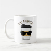 Stay Brewtiful Funny Coffee Pun  Coffee Mug