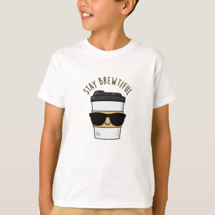 Stay Brewtiful Funny Coffee Pun  T-Shirt