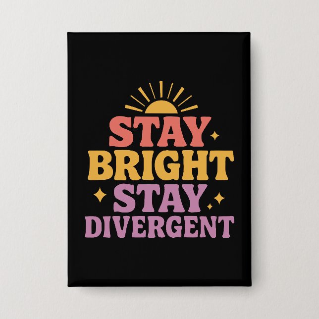 Stay Bright, Stay Divergent Button (Front)