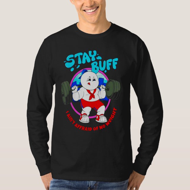 Stay Buff I Ain't Afraid Of No Weights Gym Bodybui T-Shirt (Front)