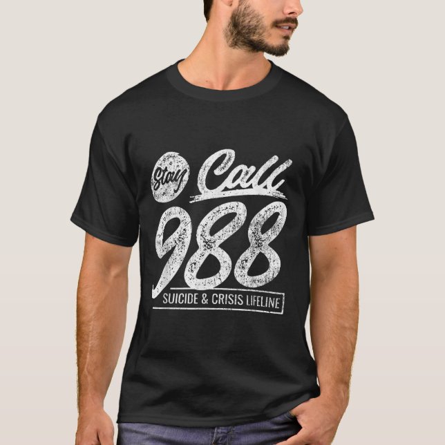 Stay Call 9 8 8 Suicide And Crisis Lifeline  T-Shirt (Front)