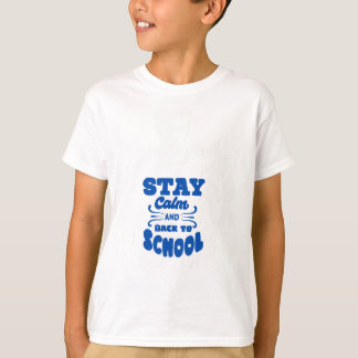 Stay Calm And Back To School Design Color T-shirt