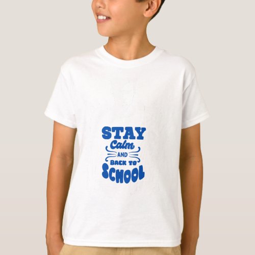 Stay Calm And Back To School Design Color T_shirt