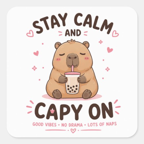 Stay Calm and Capy On Cute Kawaii Capybara Design Square Sticker