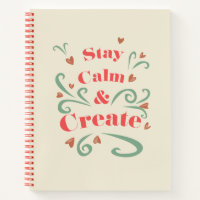 Stay Calm and Create Spiral Notebook