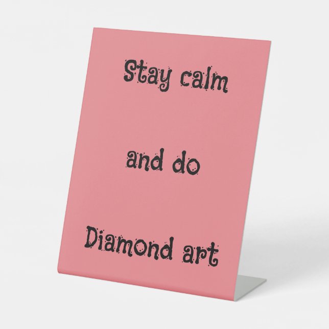 Stay calm and do diamond art pedestal sign (Front)