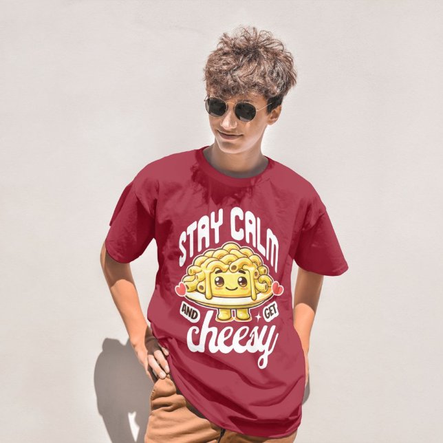 Stay Calm And Get Cheesy Mac And Cheese T-Shirt (Creator Uploaded)