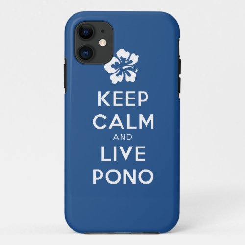 Stay Calm and Live Pono iPhone 11 Case