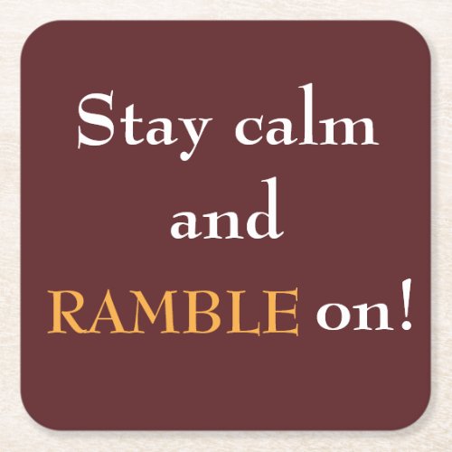 Stay Calm and Ramble On Square Paper Coaster