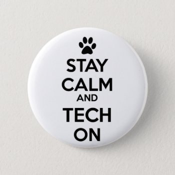 Stay Calm And Tech On Button by Vettechstuff at Zazzle