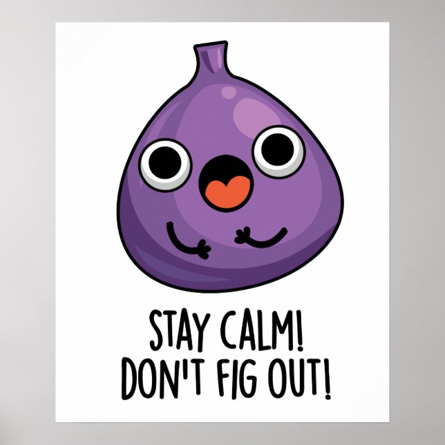 Stay Calm Don't Fig Out Funny Fruit Pun Poster (Front)