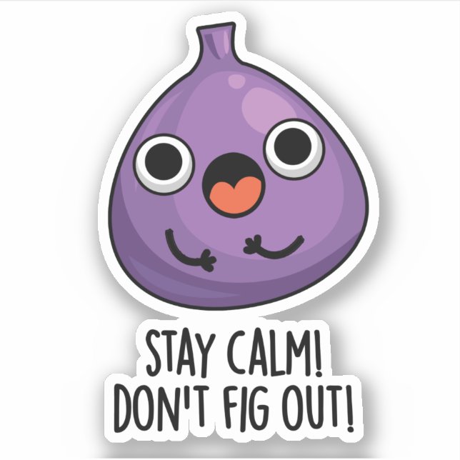 Stay Calm Don't Fig Out Funny Fruit Pun  Sticker (Front)