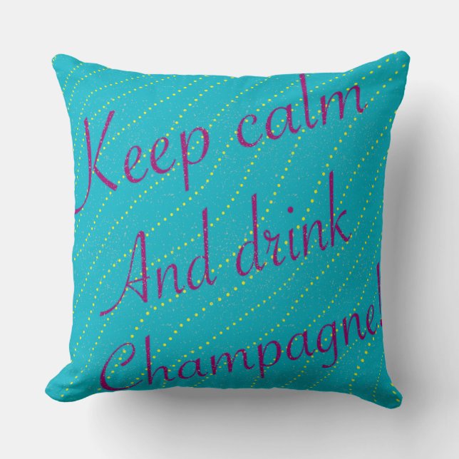 Stay Calm Drink Champagne Throw Pillow 16" x 16" (Front)