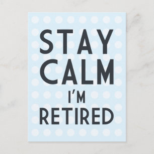 Stay Calm I’m Retired Postcard