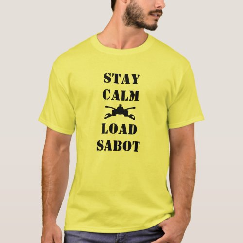 STAY CALM LOAD SABOT T_Shirt