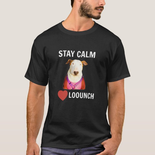 STAY CALM - LOVE LOOUNCH T-Shirt (Front)