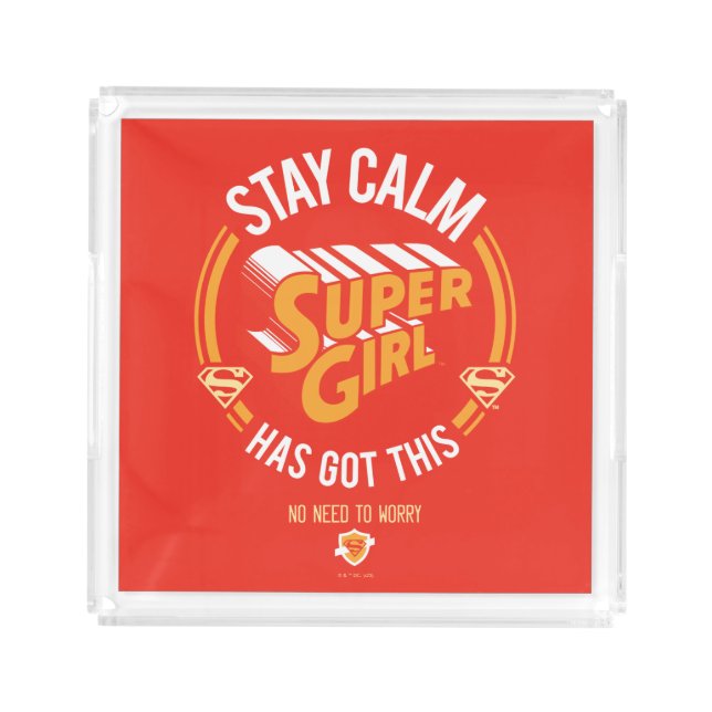 Stay Calm Supergirl Has Got This Acrylic Tray (Front)