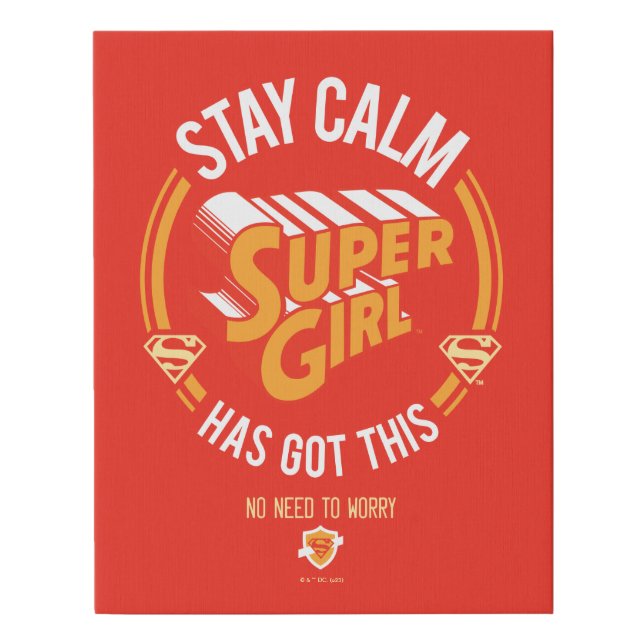 Stay Calm Supergirl Has Got This Faux Canvas Print (Front)