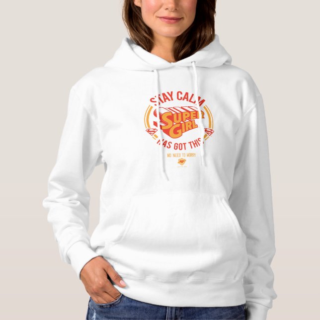 Stay Calm Supergirl Has Got This Hoodie (Front)