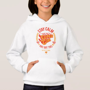 Stay Calm Supergirl Has Got This Hoodie