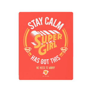 Stay Calm Supergirl Has Got This Metal Print