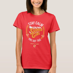 Stay Calm Supergirl Has Got This T-Shirt