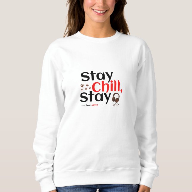 Stay Chill. Stay Pawsitive. Sweatshirt (Front)