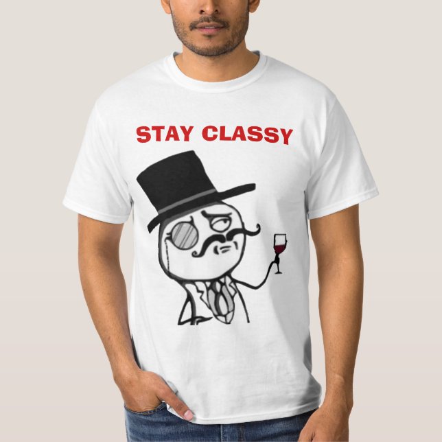Stay Classy Internet meme face T-shirts (Front)