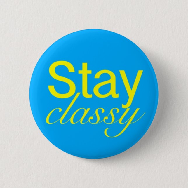 Stay Classy Pinback Button (Front)