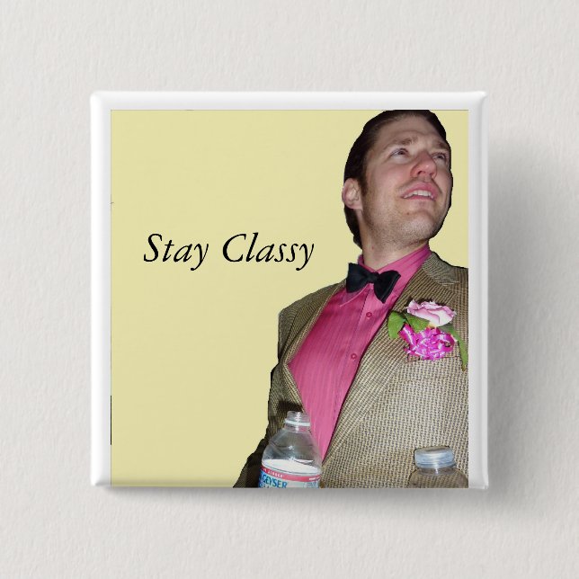 Stay Classy Pinback Button (Front)