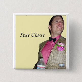 Stay Classy Pinback Button