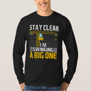 Stay Clear Dad Joke Ladle Crane Humor Crane Operat T-Shirt