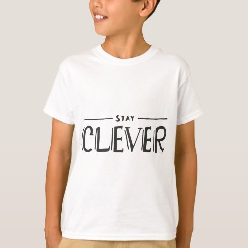 Stay Clever T_Shirt
