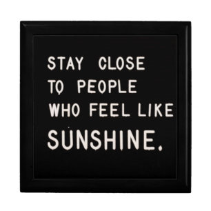 Stay close to people who feel like sunshine gift box