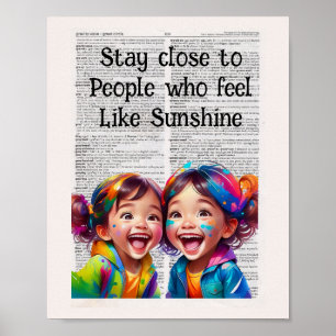 Stay close to people who feel like sunshine poster