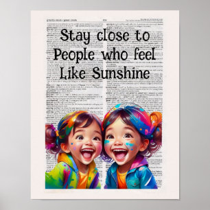 Stay close to people who feel like sunshine poster