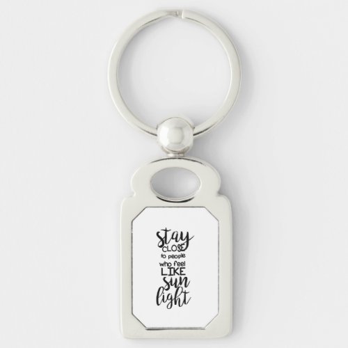 Stay close to people who  Monogram Personalized Keychain