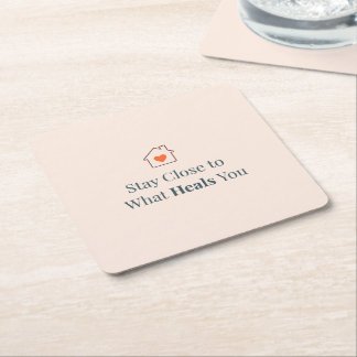Stay Close to What Heals You Minimal Motivational Square Paper Coaster
