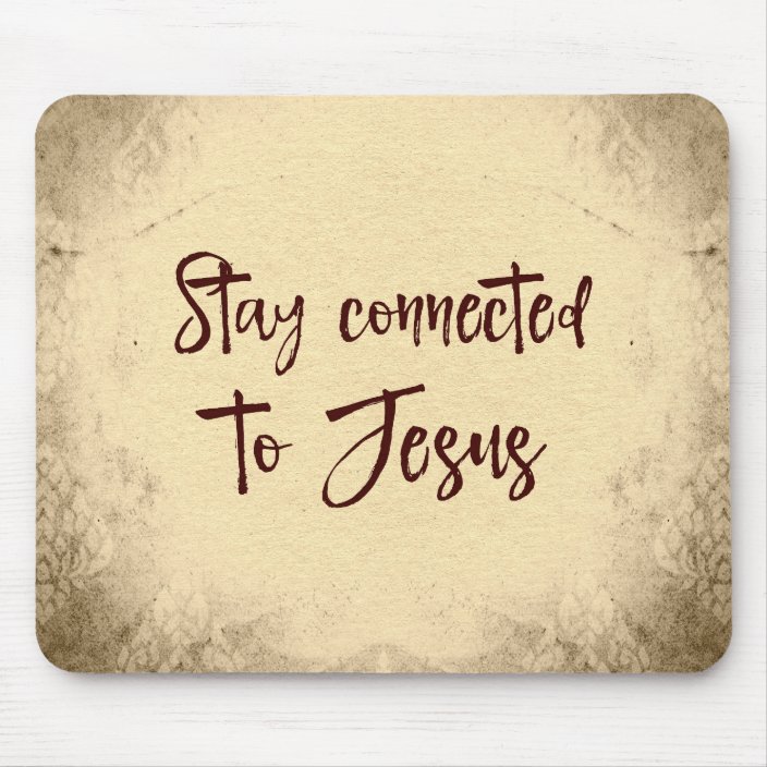 Stay Connected To Jesus Quote Mouse Pad Zazzle Com