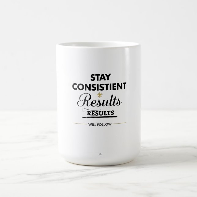 Stay Consistent Results Will Follow Gym Motivation Coffee Mug (Center)