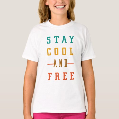 STAY COOL AND FREE T_Shirt
