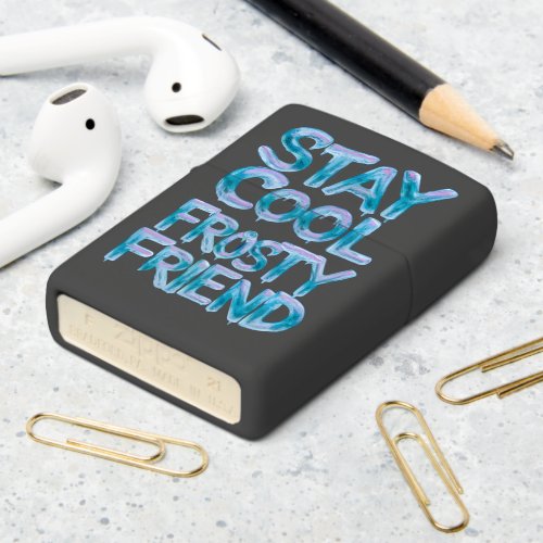 Stay Cool Frosty Friend Dripping Edges Zippo Lighter