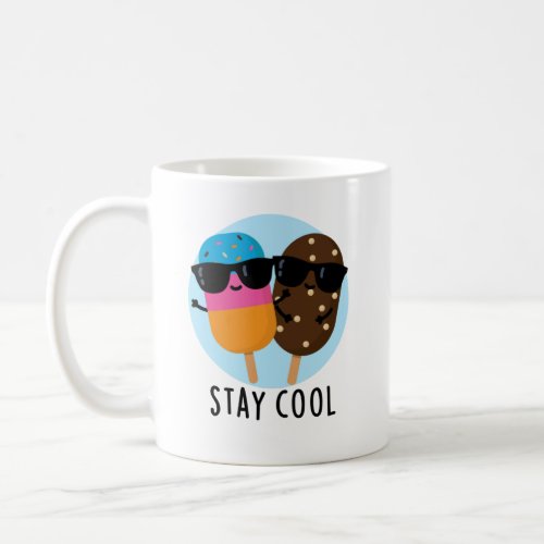 Stay Cool Funny Popsicle Pun  Coffee Mug