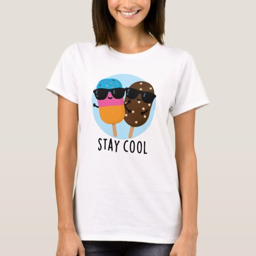 Stay Cool Funny Popsicle Pun  T_Shirt