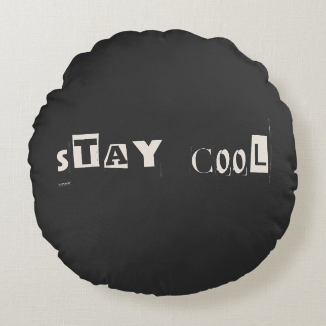 Stay Cool Motivational Attitude Typography Round Pillow (Front)