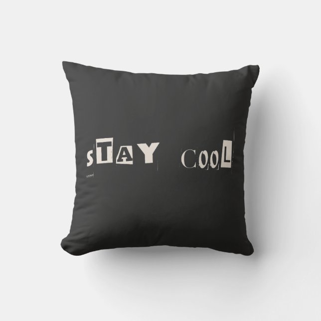 Stay Cool Motivational Attitude Typography Throw Pillow (Front)