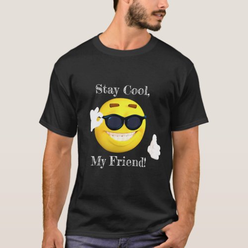 Stay Cool My Friend Emoji T_shirt