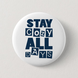 Stay Cozy All Days Button