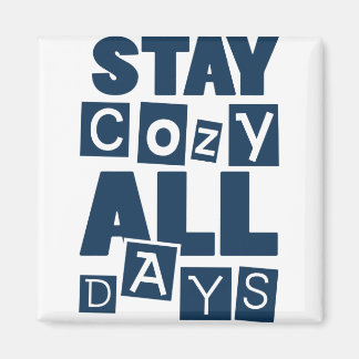 Stay Cozy All Days Magnet