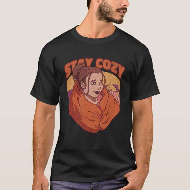 Stay Cozy  Blanket Sleepy Nap Pillow Bed Woman Gir T-Shirt (Front)